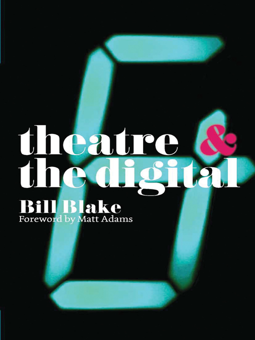 Title details for Theatre and the Digital by Bill Blake - Available